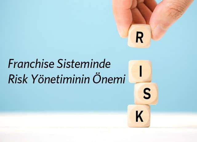 Franchise Sisteminde Risk Yönetiminin Önemi