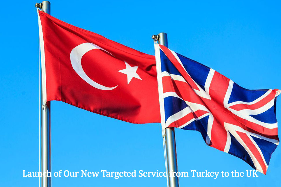 Launch of Our New Targeted Service from Turkey to the UK