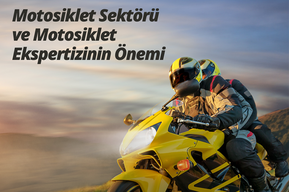 Motosiklet Sektörü ve Motosiklet Ekspertizinin Önemi